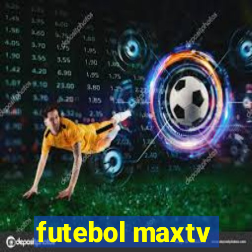 futebol maxtv